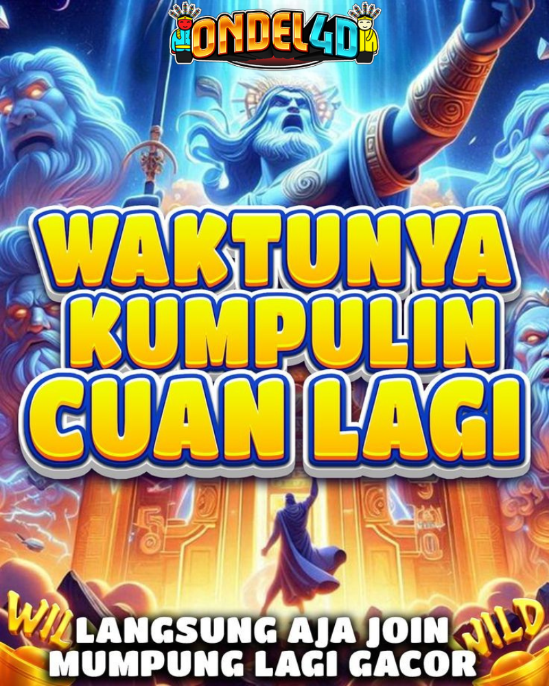Waktunya Kumpulin Cuan Lagi di Situs Ondel4D